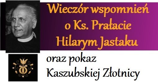 Wieczór wspomnień o Ks. Prałacie Hilarym Jastaku