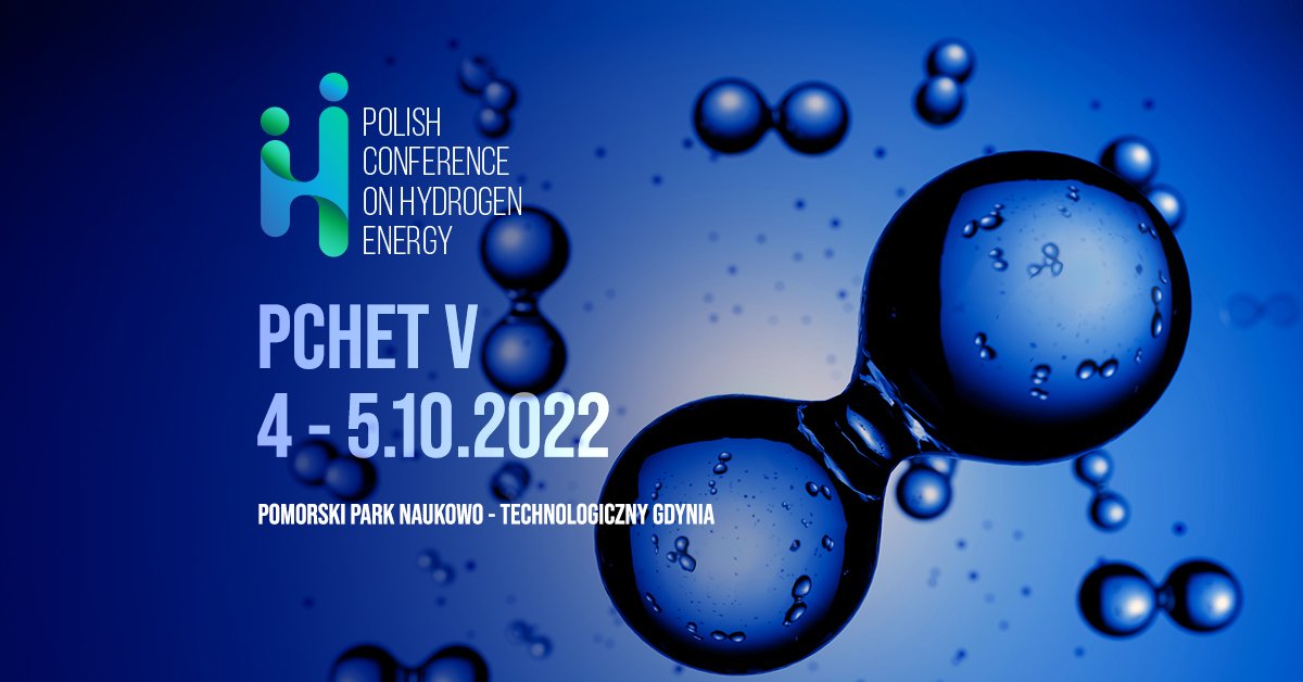 Interesuje cię tematyka technologii wodorowych i tego, jak wykorzystać je w rozwoju gospodarki? Zarejestruj się na PCHET 2022 w Pomorskim Parku Naukowo-Technologicznym Gdynia, fot. mat. prasowe