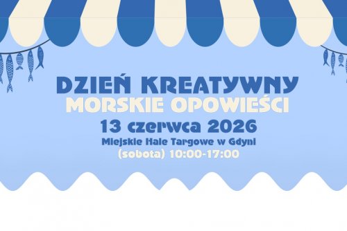 Dzień Kreatywny: Morskie Opowieści odbędzie się w przestrzeni Miejskich Hal Targowych Gdynia w sobotę, 13 czerwca (Grafika: mat. prasowe organizatora)