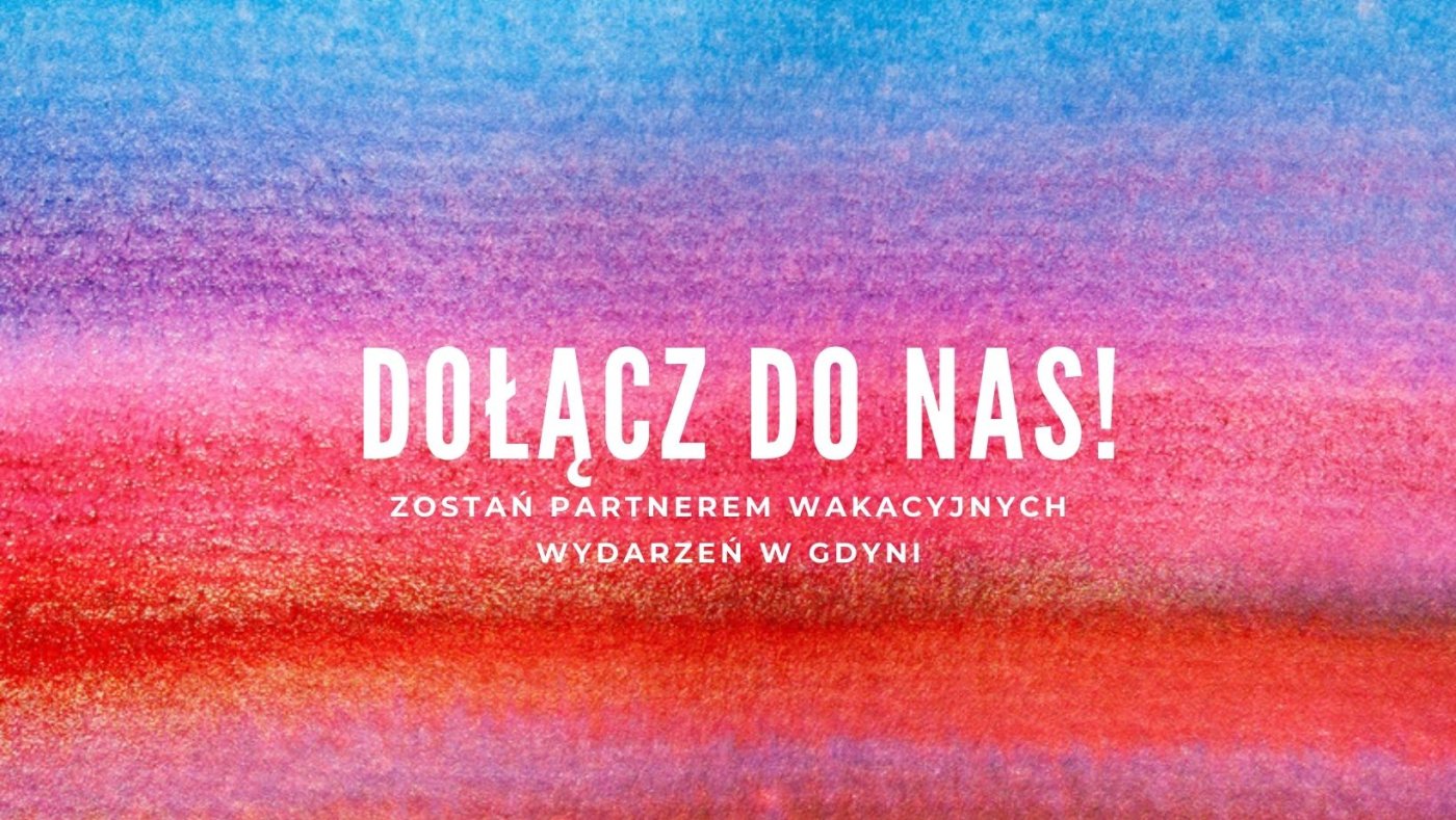 Na kolorowym tle napis: dołącz do nas, zostań partnerem wakacyjnych wydarzeń w Gdyni