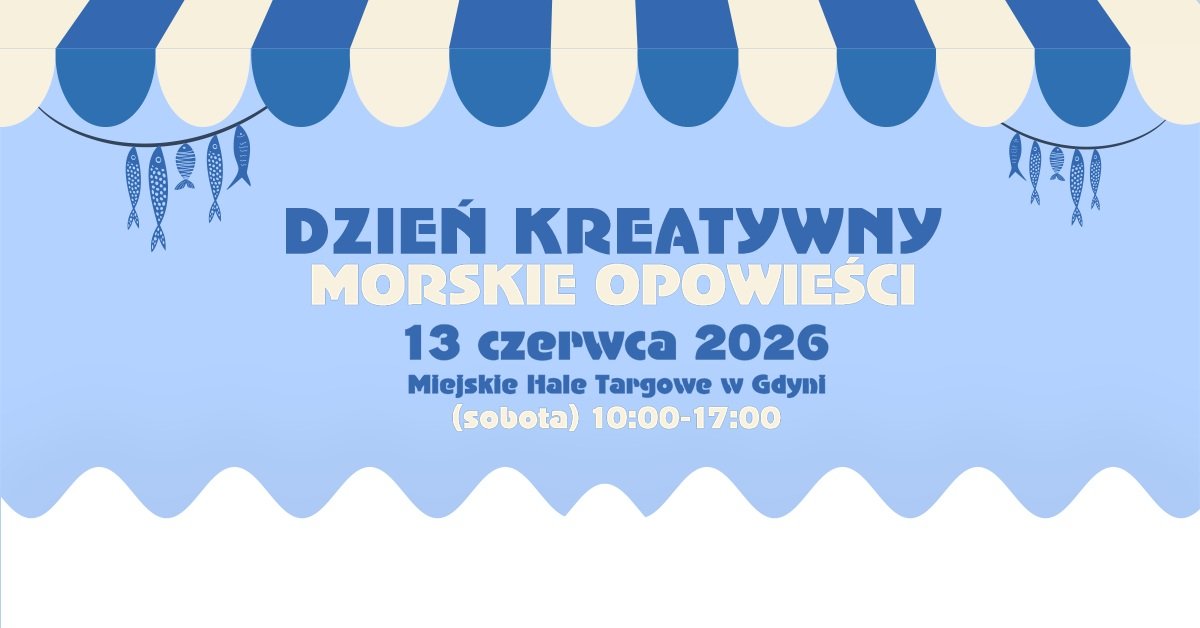 Dzień Kreatywny: Morskie Opowieści odbędzie się w przestrzeni Miejskich Hal Targowych Gdynia w sobotę, 13 czerwca (Grafika: mat. prasowe organizatora)