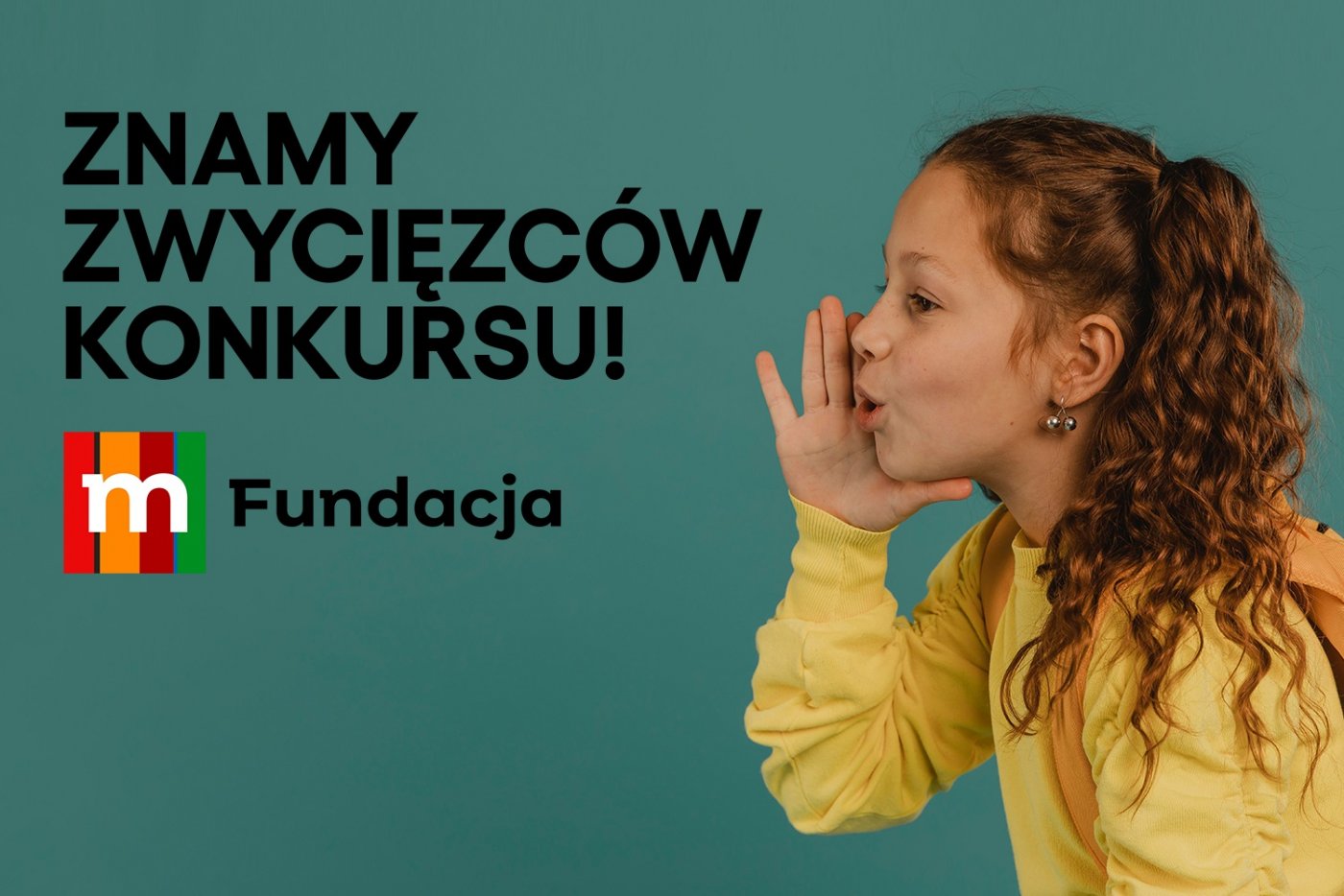 Na grafice widać dziewczynkę w wieku około 10 lat w żółtej bluzie oraz hasło znamy zwycięzców konkursu i logo mFundacji.