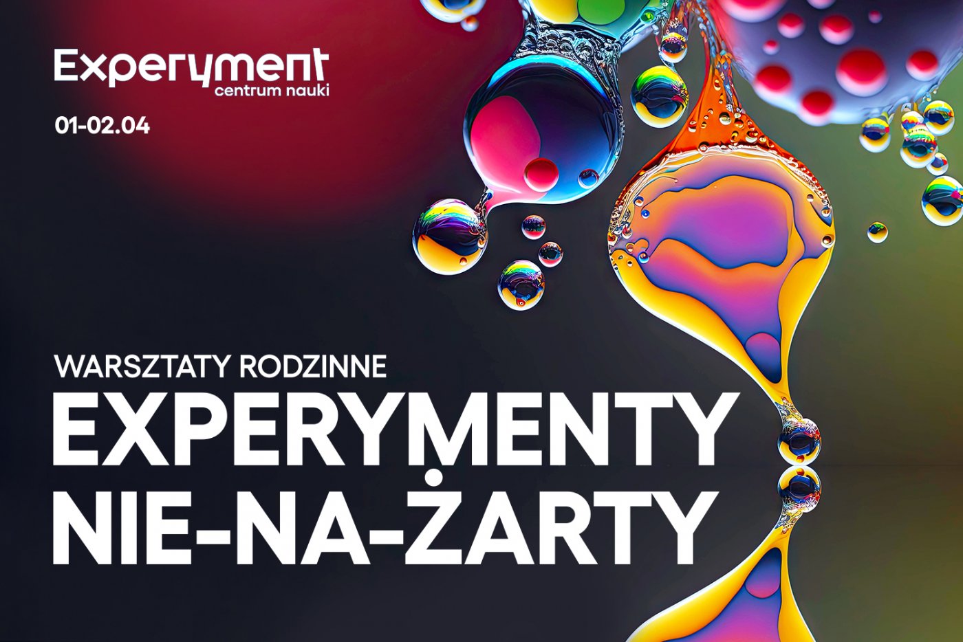 Grafika promująca warsztaty rodzinne pt. experymenty nie na żarty. Na zdjęciu widnieją opalizujące wielobarwne zbliżenie cząsteczek o okrągłej strukturze. Na grafice duży tytuł warsztatów i data 1-2 kwietnia.