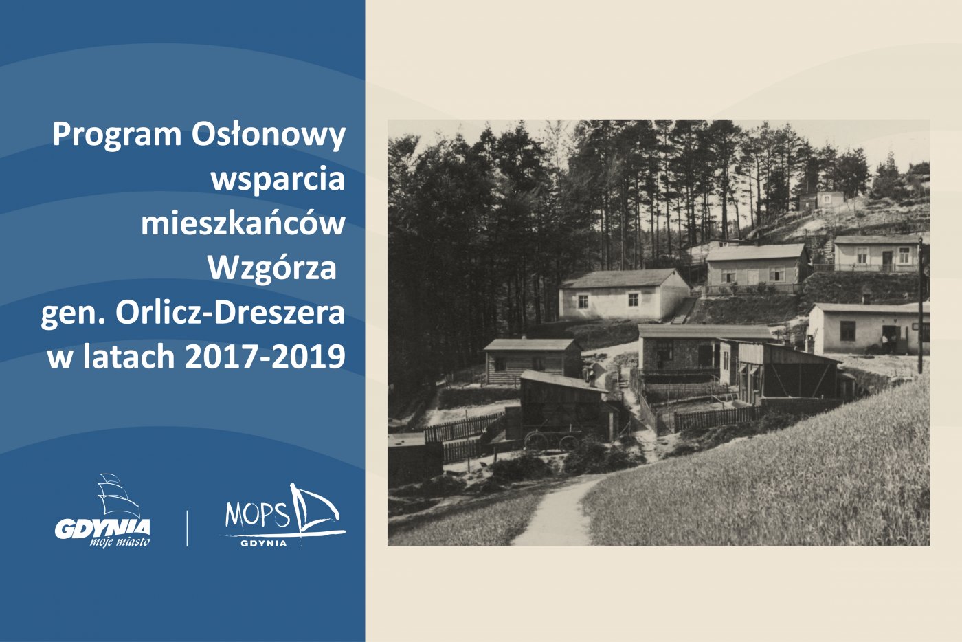 W marcu 2017 roku Rada Miasta Gdyni, na wniosek Prezydenta, przyjęła Gminny Program Rewitalizacji Miasta Gdyni, a miesiąc później specjalny Program Osłonowy dla mieszkańców Wzgórza Orlicz - Dreszera. 