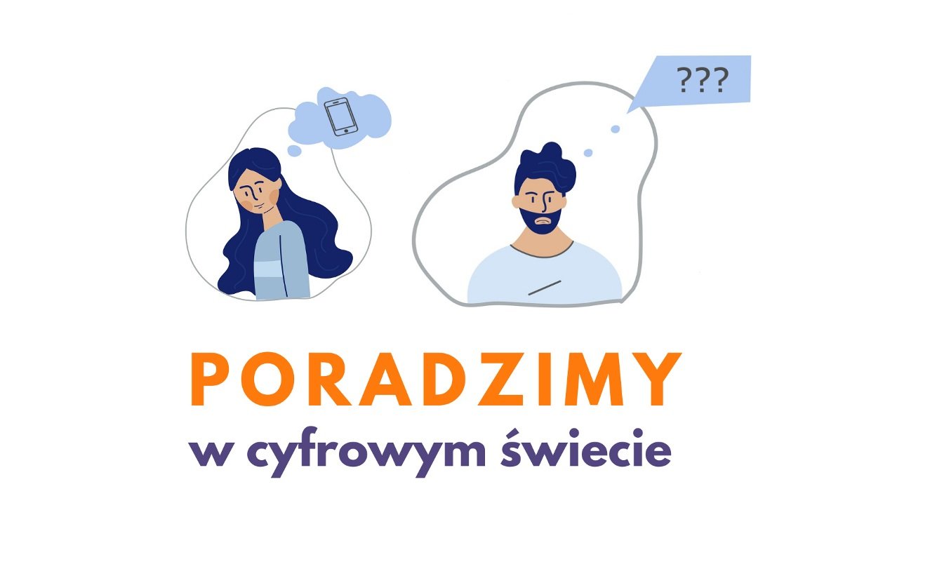 Na obrazku kobieta myśląca o telefonie komórkowym oraz mężczyzna ze smutną miną z pytajnikami nad sobą. Pod nimi tekst: poradzimy w cyfrowym świecie