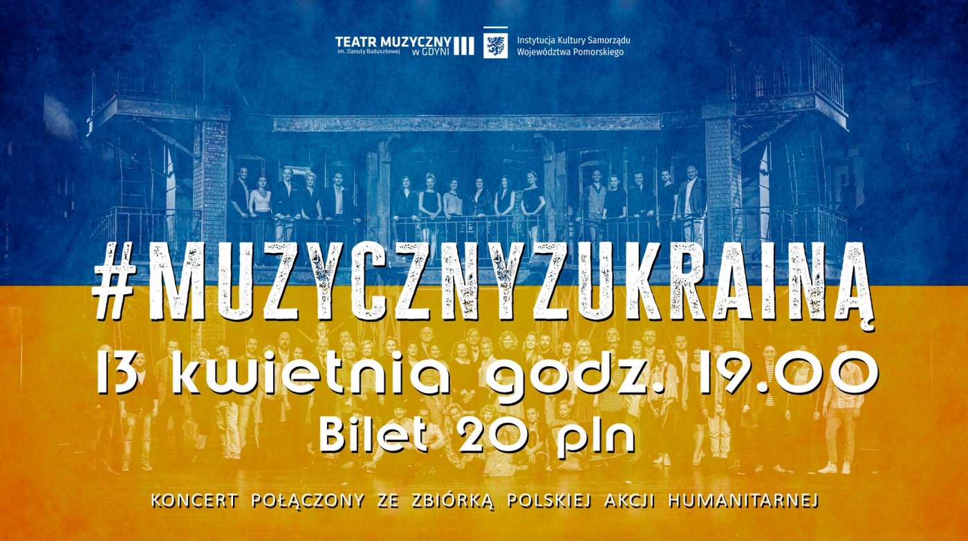 Plakat: #MuzycznyzUkrainą. 13 kwietnia godz. 19:00. Bilet 20 pln. Koncert połączony ze zbiórką Polskiej Akcji Humanitarnej. Mat. prasowe