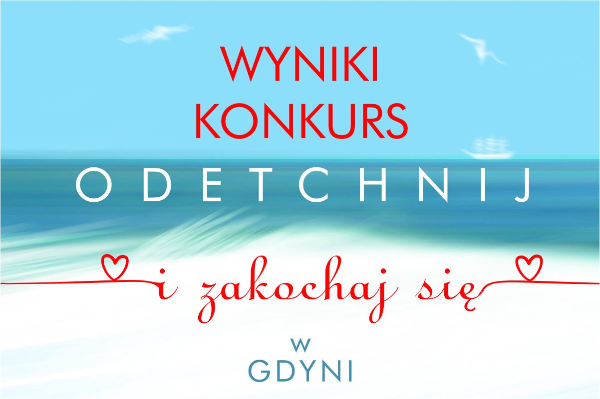 wyniki konkursu odetchnij i zakochaj się w Gdyni