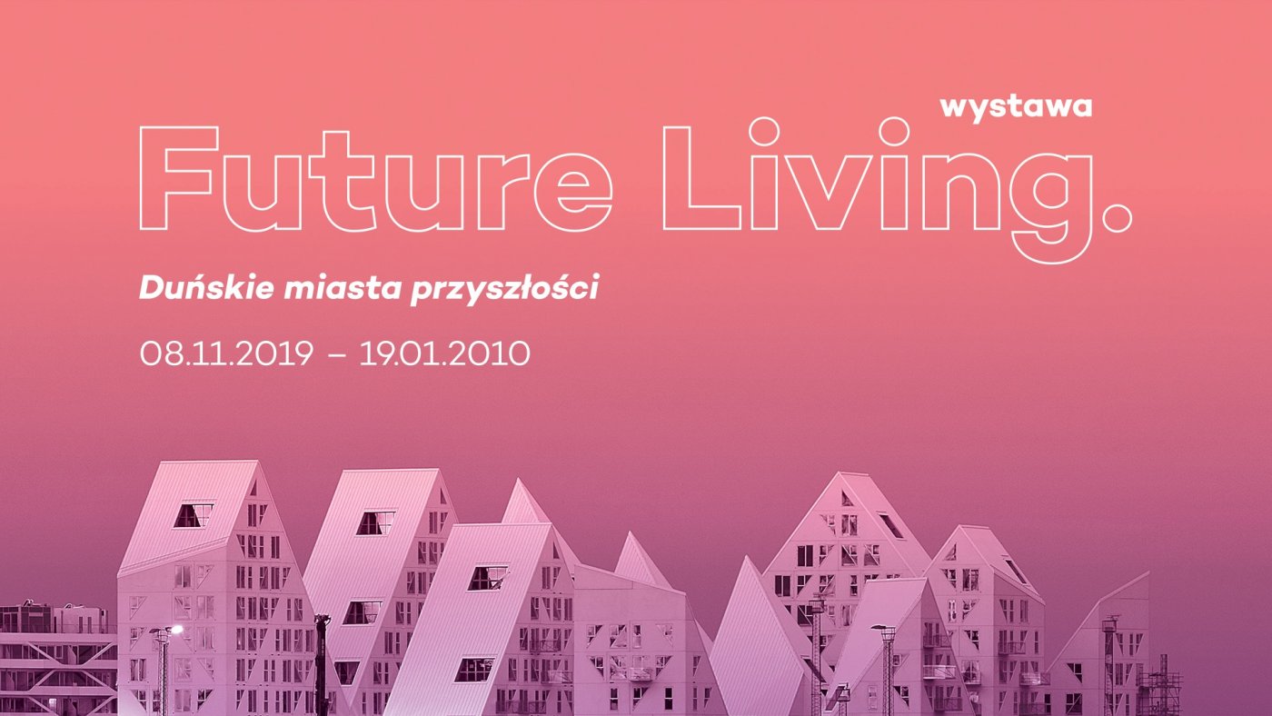 Wystawa Future Living – duńskie miasta przyszłości // mat.prasowe