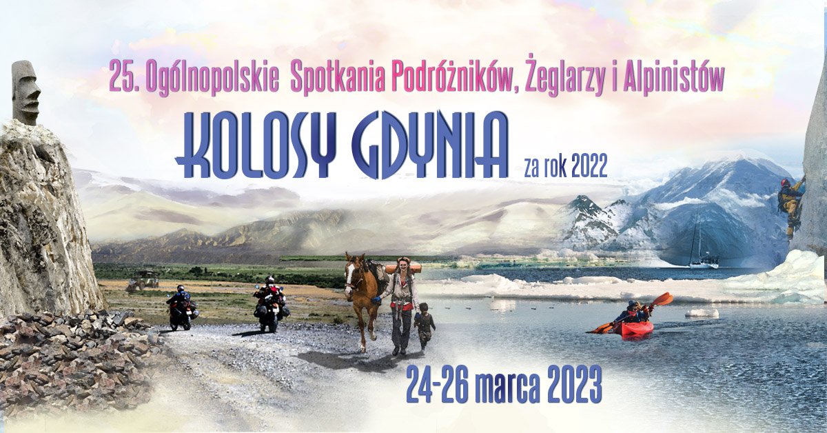 25. Ogólnopolskie Spotkania Podróżników, Żeglarzy i Alpinistów – Kolosy (za rok) 2022. Transmisja na żywo.