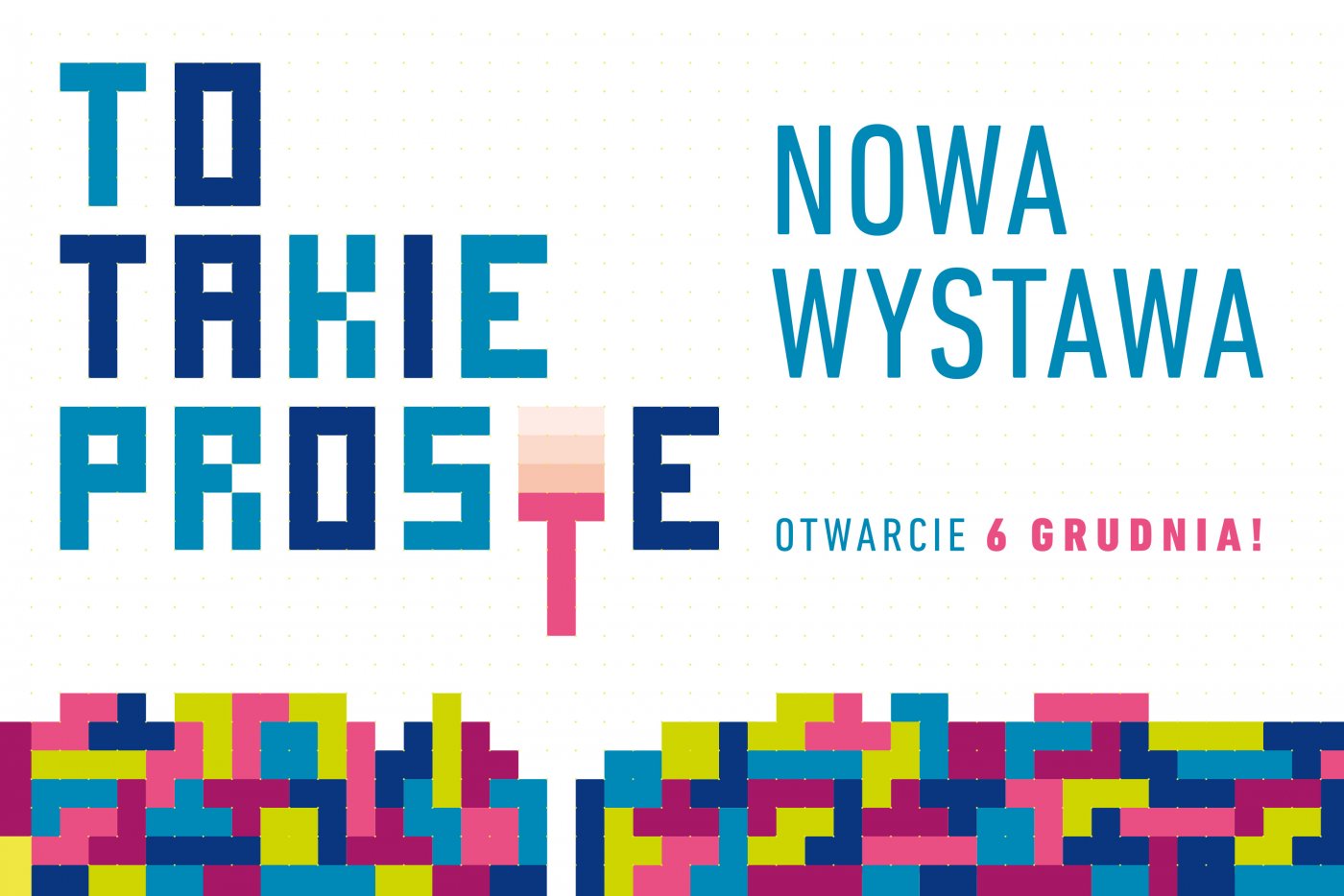 TO TAKIE PROSTE - otwarcie wystawy