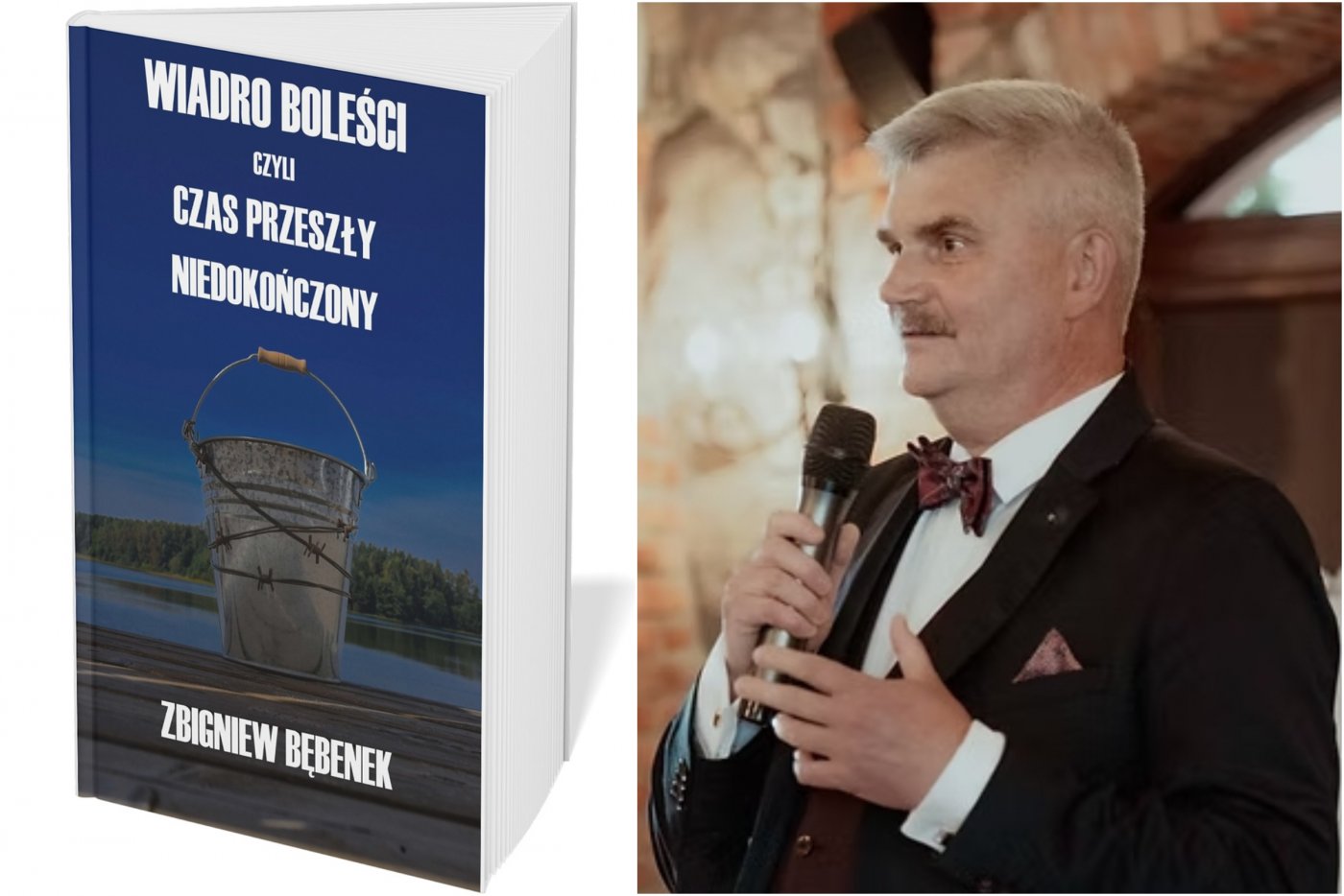 Od lewej: okładka książki „Wiadro boleści, czyli czas przeszły niedokończony” i jej autor Zbigniew Bębenek (mat. prasowe Zbigniewa Bębenka)