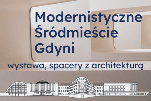 Modernistyczne Śródmieście Gdyni zaprasza na spacery i wystawę (mat. prasowe)