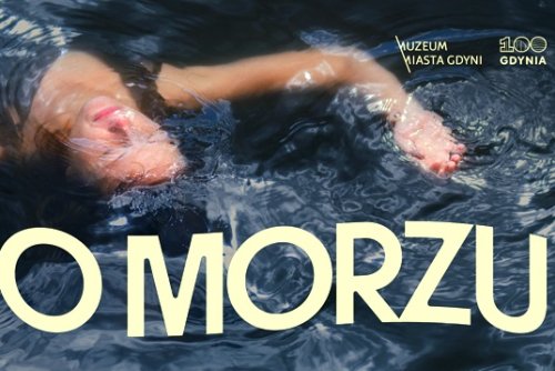 Wystawa „O morzu” w Gdyni (grafika: Muzeum Miasta Gdyni)
