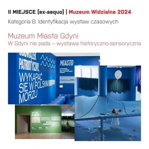 II miejsce  (ex aequo) za wystawę historyczno-sensoryczną „W Gdyni nie pada”