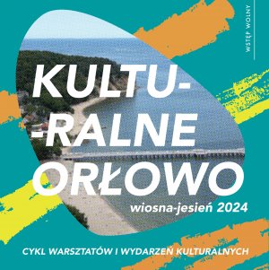 Grafika promująca wydarzenie Kulturalne Orłowo 2024