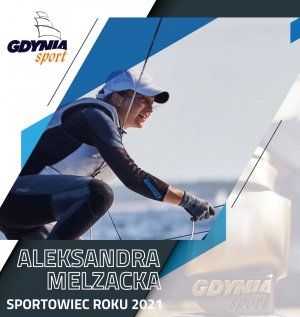 Sportowcem Roku 2021 została Aleksandra Melzacka rywalizująca w olimpijskiej klasie 49erFX. Została ona pierwszą kobiecą reprezentantką Gdyni na Igrzyskach Olimpijskich w żeglarstwie. 