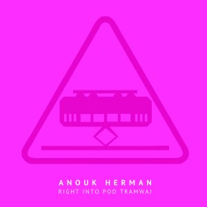 Anouk Herman „right into pod tramwaj”