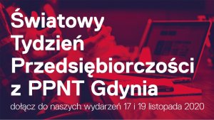 PPNT Gdynia zaprasza na warsztaty w ramach Światowego Tygodnia Przedsiębiorczości