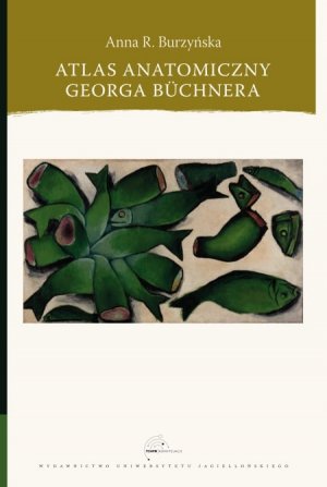 Anna R. Burzyńska „Atlas anatomiczny Georga Büchnera” 