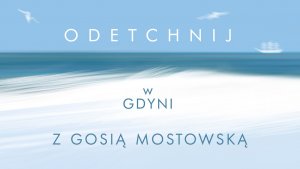 Grafika „Odetchnij w Gdyni z Gosią Mostowską”