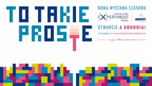 TO TAKIE PROSTE - otwarcie wystawy