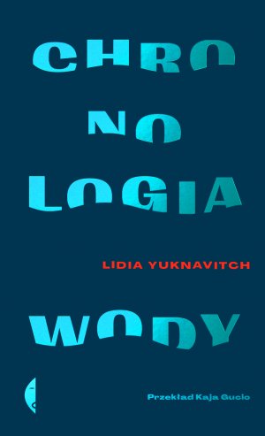 Kaja Gucio – Lidia Yuknavitch „Chronologia wody”