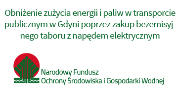 Baner Obniżenie zużycia energii i paliw w transporcie publicznym w Gdyni poprzez zakup bezemisyjnego taboru z napędem elektrycznym