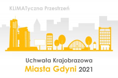 Panorama Gdyni z charakterystycznymi budynkami Sea Towers oraz Hale Tragowe Gdyni, a także kamienice, pomiędzy nimi znalazły się uporządkowane reklamy, szyldy oraz drzewa, w tle szare budynki. Na górze strony napis Klimatyczna Przestrzeń, na dole strony napis Uchwała Krajobrazowa Miasta Gdyni 2020 