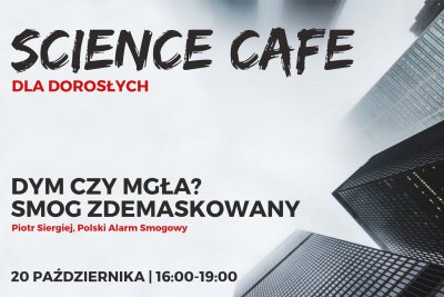 SCIENCE CAFE dla dorosłych: Dym i mgła. Smog zdemaskowany
