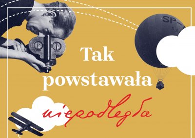 Wystawa „Tak powstawała Niepodległa” składa się z 11 plansz. Plakat wydarzenia. Mat. BPN