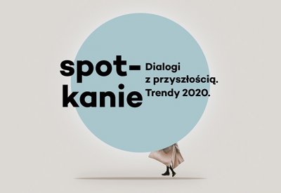 Dialogi z przyszłością. Trendy 2020 // mat.prasowe
