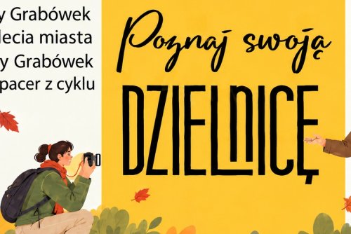 „Poznaj swoją dzielnicę - Grabówek”.