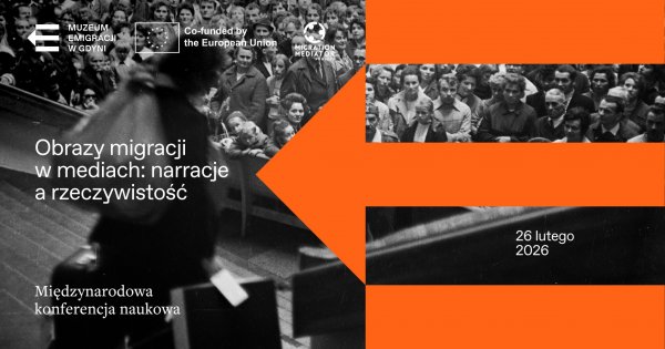 „Obrazy migracji w mediach: narracje a rzeczywistość”. Konferencja w Muzeum Emigracji
