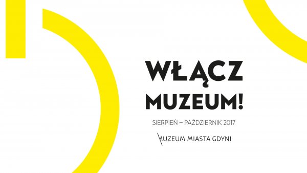 WŁĄCZ MUZEUM!