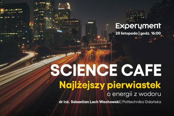 Science Cafe. Najlżejszy pierwiastek. O energii z wodoru