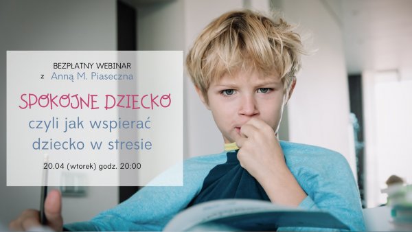 Spokojne dziecko - czyli jak wspierać dziecko w stresie