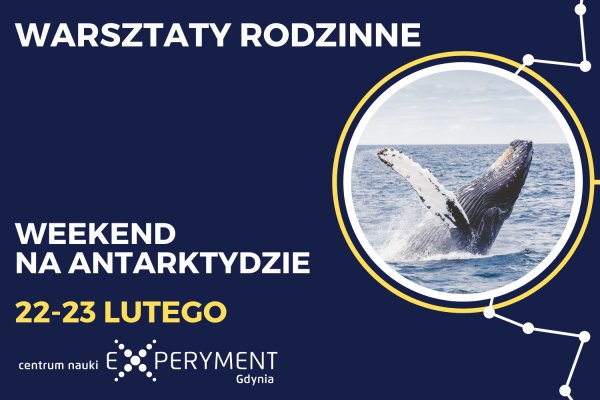 WARSZTATY RODZINNE - Weekend na Antarktydzie