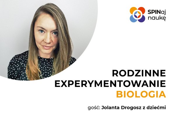 Webinar. Rodzinne experymentowanie - biologia