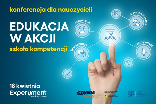 Edukacja w akcji. Szkoła kompetencji - konferencja dla nauczycieli