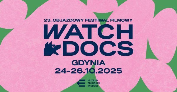 Przyjdź, obejrzyj i porozmawiaj. Przed nami 23. odsłona „Watch Docs” 