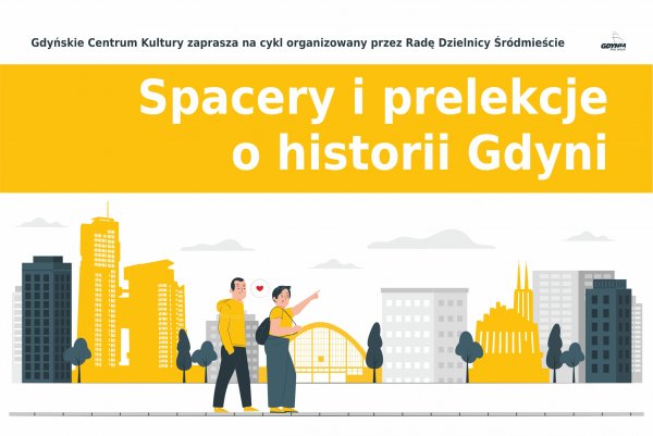 Poznaj Gdynię na nowo - spacery i prelekcje o historii miasta