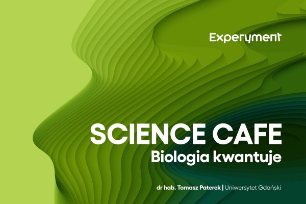 Science Cafe. Biologia kwantuje