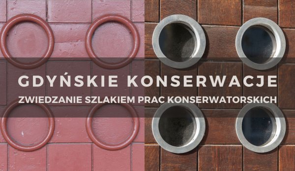 Gdyńskie konserwacje, czyli zwiedzanie szlakiem prac konserwatorskich