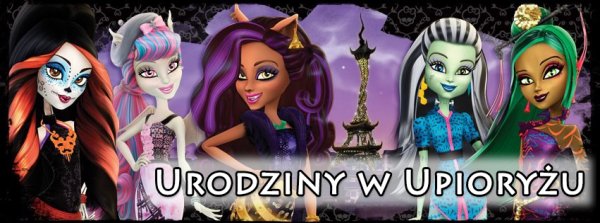 Potwornie fajne Urodziny w Upioryżu stworzone specjalnie dla fanek Monster High!