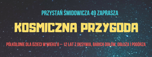 „Kosmiczna przygoda!” – czyli półkolonie w Przystani Śmidowicza 49