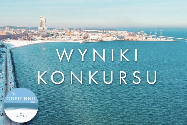 Jak zdrowo i ciekawie odetchnąć w Gdyni? Wyniki konkursu