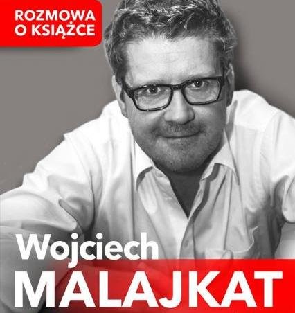 Piątkowe popołudnie z Wojciechem Malajkatem