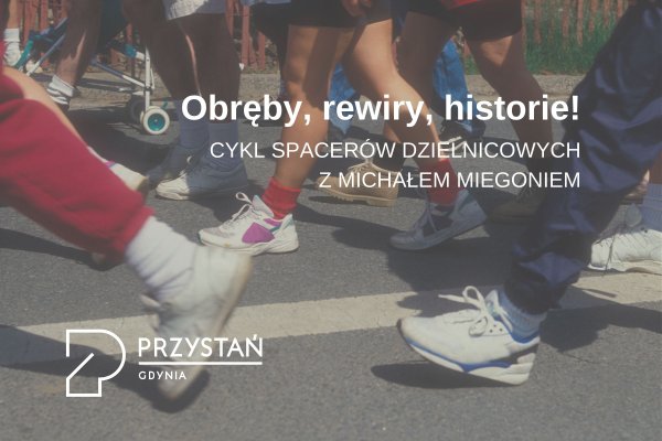 ‍„Obręby, Rewiry, Historie!” – cykl spacerów dzielnicowych z Michałem Miegoniem (Inne Szlaki)