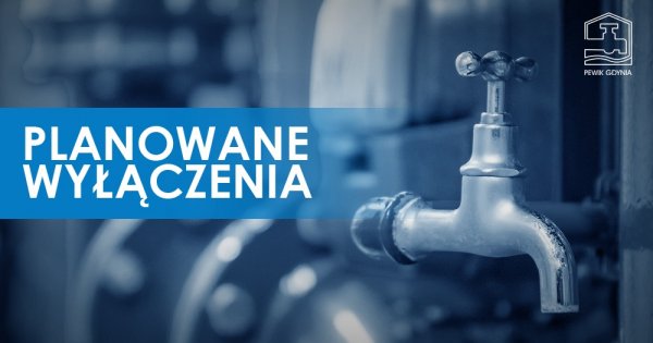 Obłuże, Babie Doły, Oksywie - wstrzymanie dostawy wody w nocy z 6 na 7 listopada