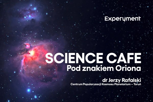 Science cafe. Pod znakiem Oriona